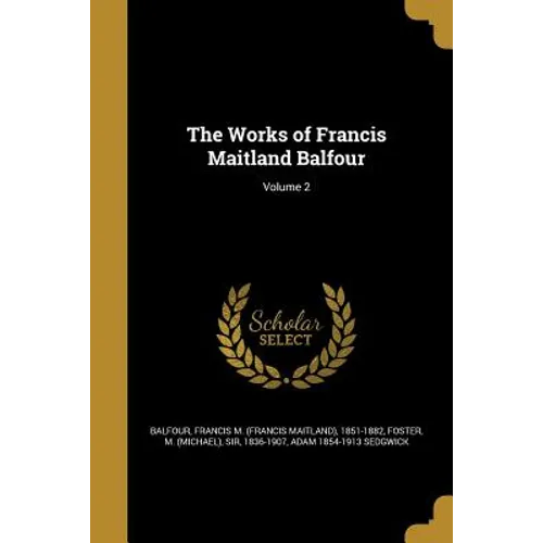 The Works of Francis Maitland Balfour; Volume 2 - Paperback