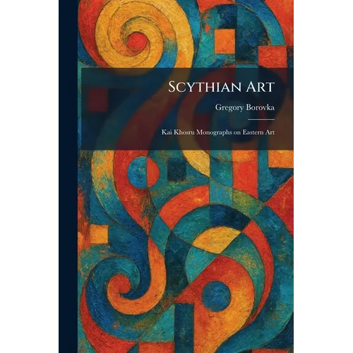 Scythian Art: Kai Khosru Monographs on Eastern Art - Paperback