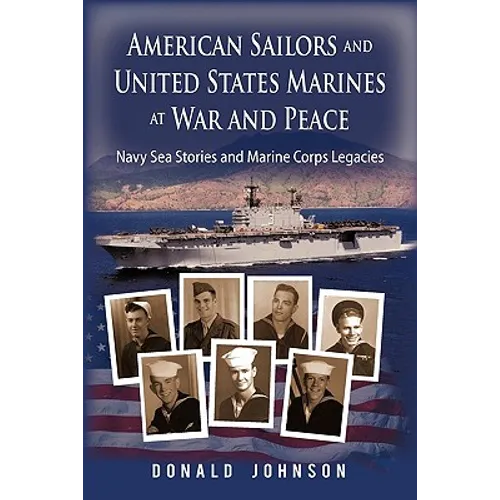 American Sailors and United States Marines at War and Peace: Navy Sea Stories and Marine Corps Legacies - Paperback