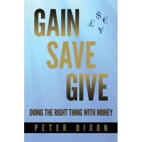 Gain Save Give - Paperback