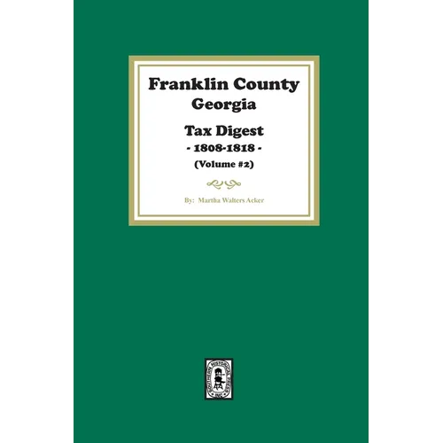 Franklin County, Georgia Tax Digest, 1808-1818. (Volume #2) - Paperback