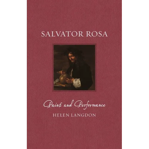 Salvator Rosa: Paint and Performance - Hardcover