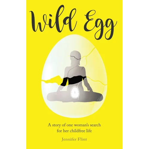 Wild Egg: A story of one woman's search for her childfree life - Paperback