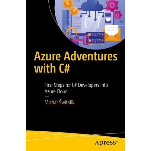 Azure Adventures with C#: First Steps for C# Developers Into Azure Cloud - Paperback