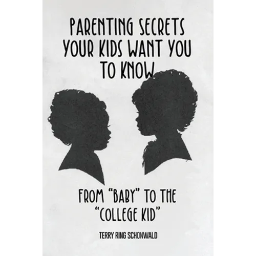 Parenting Secrets Your Kids Want You to Know: From 