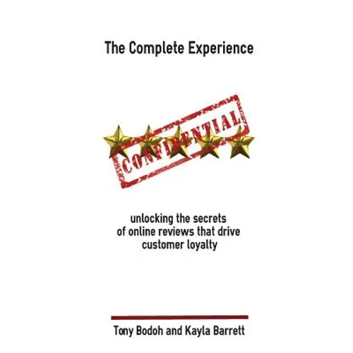 The Complete Experience: Unlocking the secrets of online reviews that drive cust - Paperback