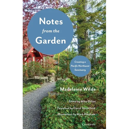 Notes from the Garden: Creating a Pacific Northwest Sanctuary - Paperback