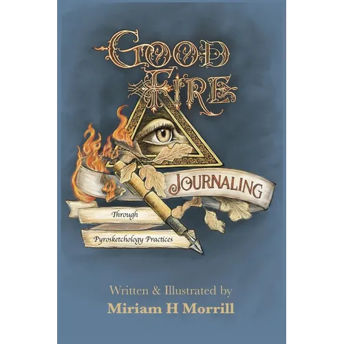 Good Fire Journaling Through Pyrosketchology Practices - Paperback