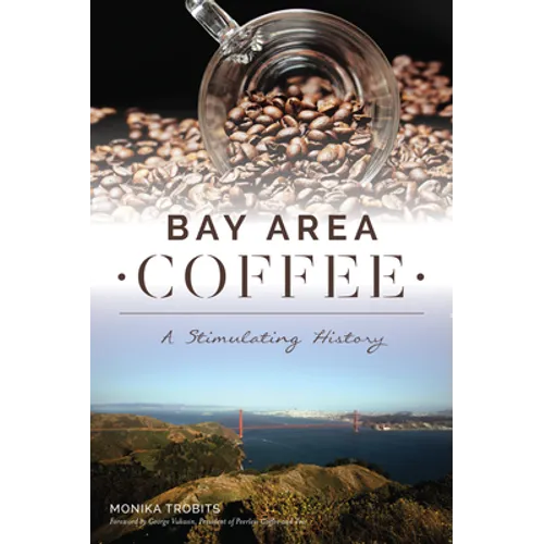 Bay Area Coffee: A Stimulating History - Paperback