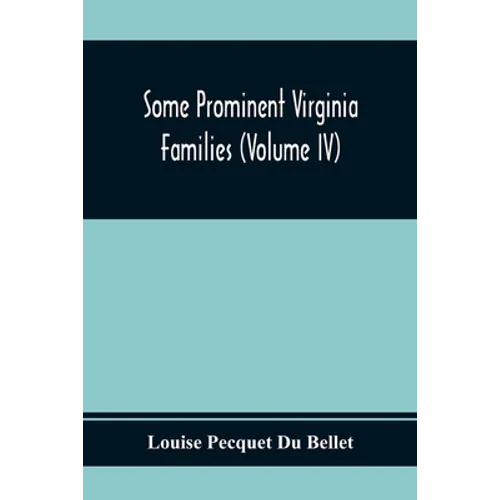 Some Prominent Virginia Families (Volume Iv) - Paperback