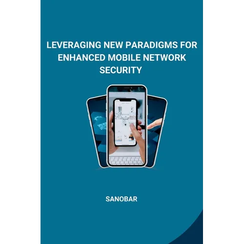 Leveraging New Paradigms for Enhanced Mobile Network Security - Paperback