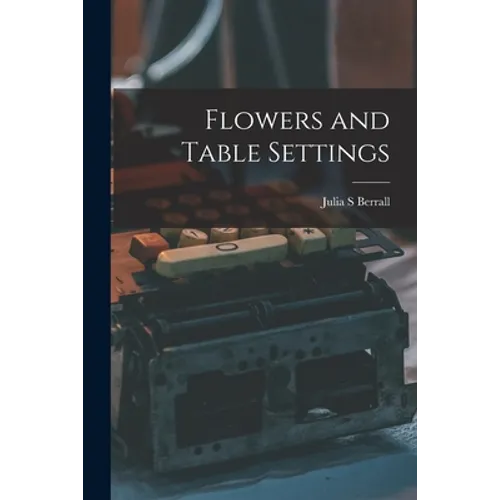 Flowers and Table Settings - Paperback