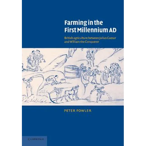 Farming in the First Millennium AD: British Agriculture Between Julius Caesar and William the Conqueror
