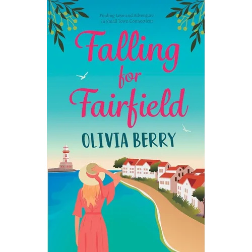 Falling for Fairfield: Finding Love and Adventure in Small Town Connecticut - Paperback