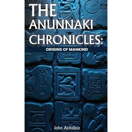 The Anunnaki Chronicles Origins of Mankind - Hardcover