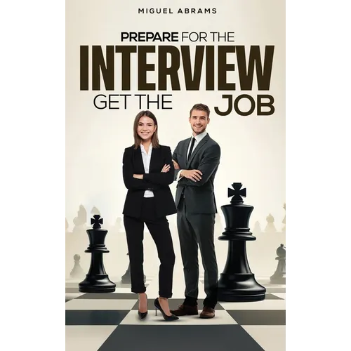 Prepare for the Interview - Get the Job - Hardcover
