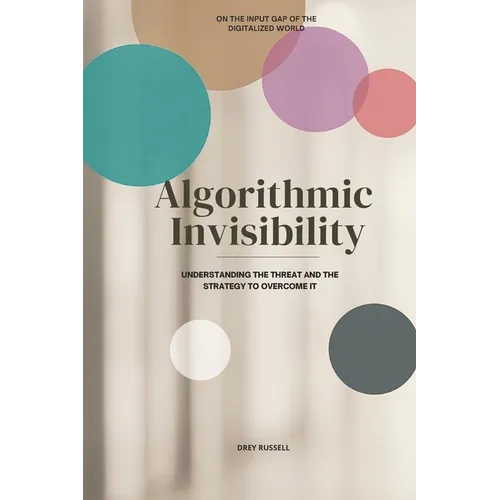Algorithmic Invisibility: Understanding the Threat and the Strategy to Overcome It - Paperback