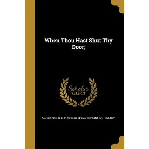 When Thou Hast Shut Thy Door; - Paperback