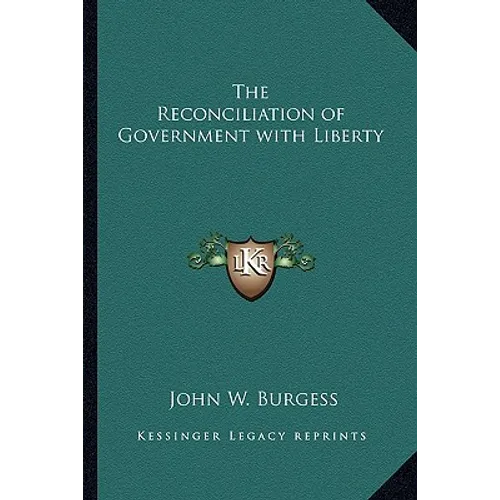 The Reconciliation of Government with Liberty - Paperback