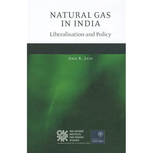 Natural Gas in India: Liberalisation and Policy - Hardcover