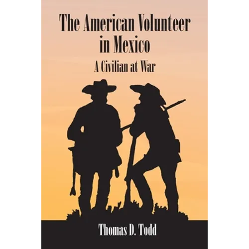 The American Volunteer in Mexico: A Civilian at War - Paperback