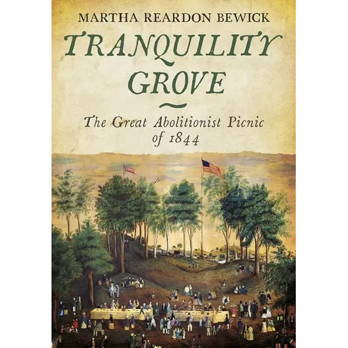 Tranquility Grove: The Great Abolitionist Picnic of 1844 - Paperback