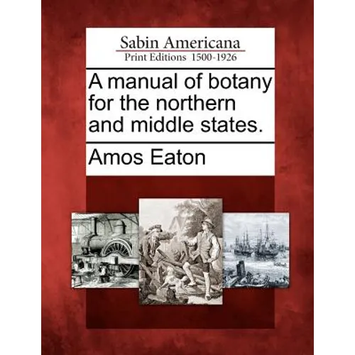 A manual of botany for the northern and middle states. - Paperback