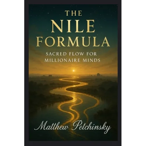 The Nile Formula: Sacred Flow for Millionaire Minds - Paperback