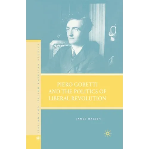 Piero Gobetti and the Politics of Liberal Revolution - Paperback