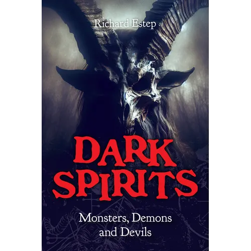Dark Spirits: Monsters, Demons and Devils - Paperback