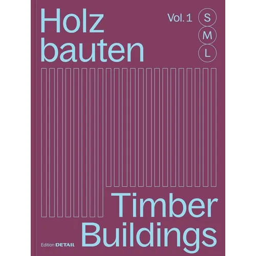 Holzbauten S, M, L / Timber Buildings S, M, L: 30 X Architektur Und Konstruktion / 30 X Architecture and Construction - Paperback