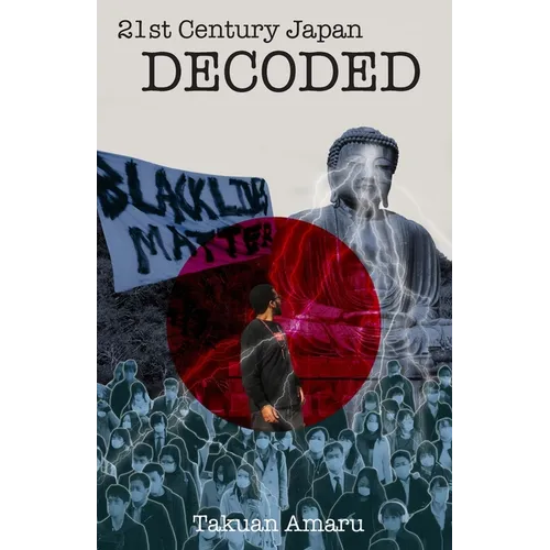 21st Century Japan Decoded: The only Manual on Mental Health for Blacks in Japan - Paperback