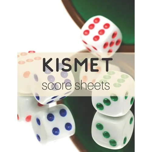 Kismet Score Sheets: 120 Kismet Score Pads, Kismet Dice Game Score Book, Kismet Part Supplies - Paperback