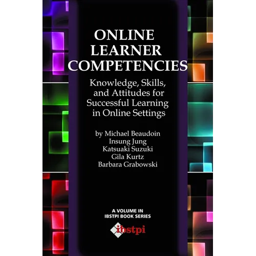 Online Learner Competencies: Knowledge, Skills, and Attitudes for Successful Learning in Online and Blended Settings - Paperback