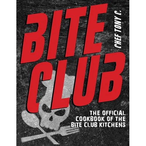 Bite Club: The Official Cookbook of the Bite Club Kitchens - Paperback