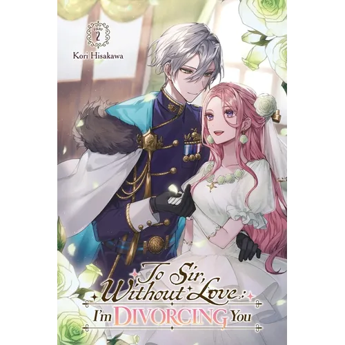 To Sir, Without Love: I'm Divorcing You I, Part 2 (Light Novel): Volume 2 - Paperback