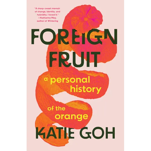 Foreign Fruit: A Personal History of the Orange