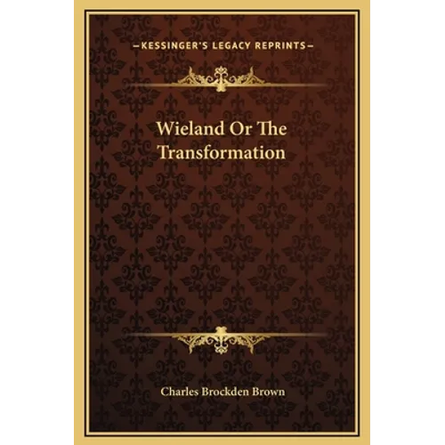 Wieland Or The Transformation - Hardcover