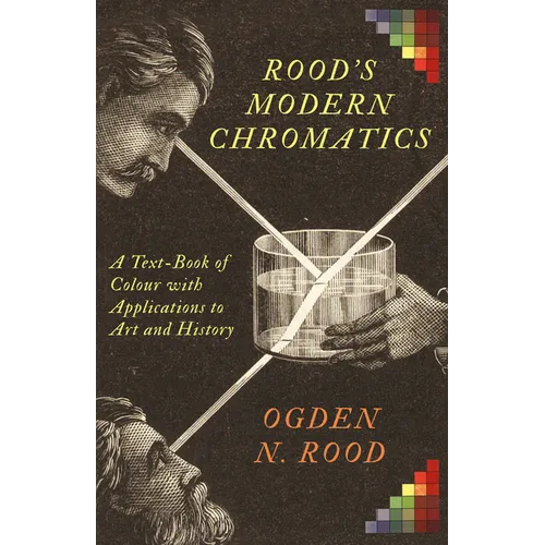 Rood's Modern Chromatics: A Text-Book of Colour with Applications to Art and History - Hardcover