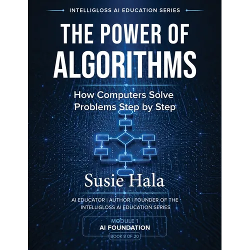 The Power of Algorithms: How Computers Solve Problems Step by Step - Paperback