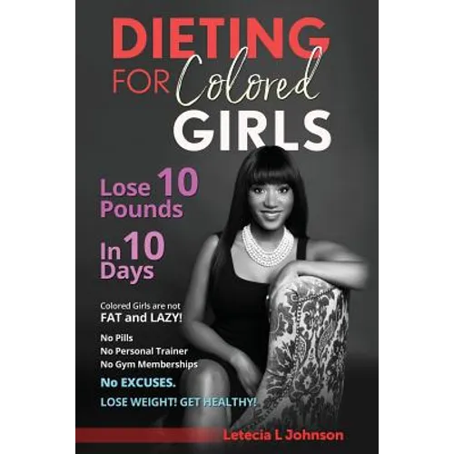 Dieting For Colored Girls: Lose 10 Pounds in 10 Days - Paperback