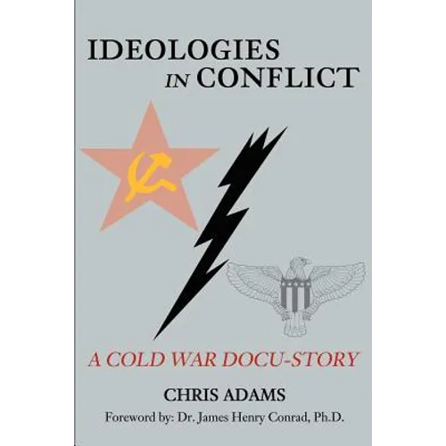 Ideologies in Conflict: A Cold War Docu-Story - Paperback