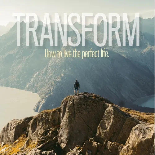 Transform: How to live the perfect life. - Paperback