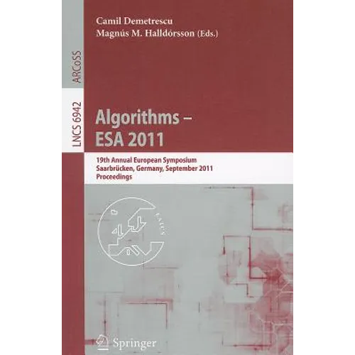 Algorithms -- ESA 2011: 19th Annual European Symposium, Saarbrücken, Germany, September 5-9, 2011, Proceedings - Paperback