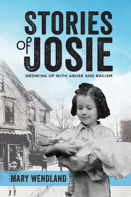 Stories of Josie: Growing Up with Abuse and Racism - Paperback