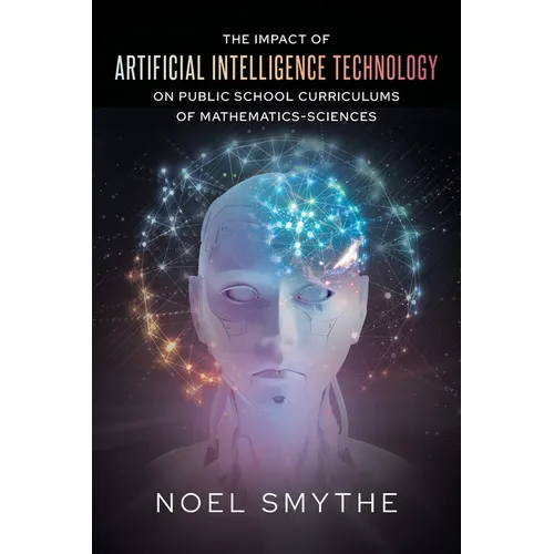 The Impact of Artificial Intelligence Technology on Public School Curriculums of Mathematics-Sciences - Paperback