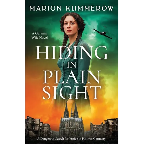 Hiding in Plain Sight - A German Wife Novel: A Dangerous Search for Justice in Postwar Germany - Paperback