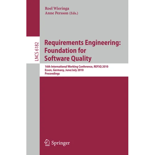 Requirements Engineering: Foundation for Software Quality: 16th International Working Conference, Refsq 2010, Essen, Germany, June 30-July 2, 2010. Pr - Paperback