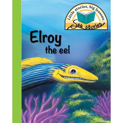 Elroy the eel: Little stories, big lessons - Paperback