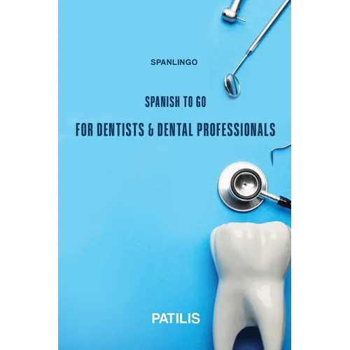 SPANLINGO SPANISH TO GO For Dentists & Dental Professionals - Paperback